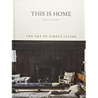 This Is Home. The Art Of Simple Living